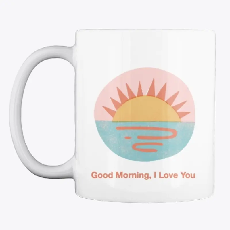 Good Morning, I Love You Mug